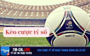 Kèo cược tỷ số ngay trong bóng đá là gì?