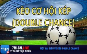 Một vài điều về kèo Double Chance